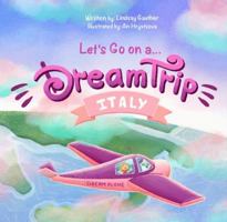 Let's Go on a Dream Trip- Italy 1736776819 Book Cover