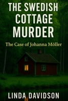 The Swedish Cottage Murder: The Case of Johanna Möller B0G2YP2GCG Book Cover