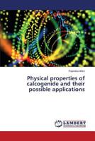 Physical properties of calcogenide and their possible applications 3659436623 Book Cover