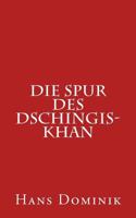 Die Spur des Dschingis-Khan 8026885511 Book Cover