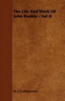 The Life And Work Of John Ruskin, Volume 2... 1357325401 Book Cover