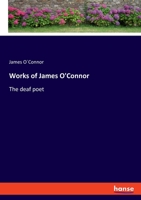 Works of James O'Connor: The deaf poet 3348071569 Book Cover