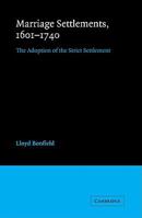 Marriage Settlements, 1601-1740: The Adoption of the Strict Settlement 0521091268 Book Cover