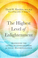 The Highest Level of Enlightenment: Tap into the Database of Consciousness for Total Self-Realization 1401964990 Book Cover