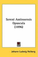 Sereni Antinoensis Opuscula (1896) 1437116892 Book Cover