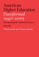 American Higher Education Transformed, 1940--2005: Documenting the National Discourse 0801886716 Book Cover