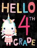 Hello 4th Grade: Cute Unicorn Wide Ruled Notebook for Girls, Back to School Composition Book for Kids and Teachers 1081563397 Book Cover