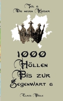 1000 Höllen bis zur Gegenwart VI: Die neuen Kaiser (German Edition) 3769354842 Book Cover