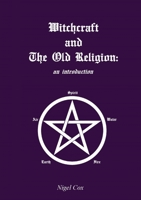 Witchcraft and The Old Religion: an introduction 1916045103 Book Cover