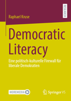 Democratic Literacy: Eine politisch-kulturelle Firewall für liberale Demokratien (German Edition) 3658444673 Book Cover