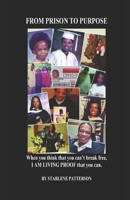 From Prison to Purpose: When you can't break free, I am living proof that you can B08JDXBJZ1 Book Cover
