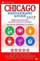 Chicago Restaurant Guide 2017: Best Rated Restaurants in Chicago - 1000 restaurants, bars and caf�s recommended for visitors, 2017 1537569120 Book Cover