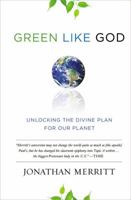 Green Like God: Unlocking the Divine Plan for Our Planet 0446557250 Book Cover