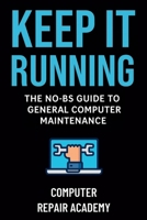 Keep It Running: The NO-BS Guide to General Computer Maintenance B0FLDQQRM5 Book Cover