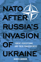 NATO After Russia's Invasion of Ukraine: Threat Perceptions and Their Consequences 1647126703 Book Cover