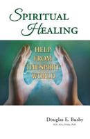 Spiritual Healing: Help from the Spirit World 1727856481 Book Cover