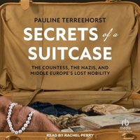 Secrets of a Suitcase: The Countess, the Nazis, and Middle Europe's Lost Nobility B0F47915R8 Book Cover