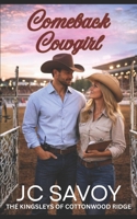 Comeback Cowgirl: A Sweet Billionaire Cowboy Romance (The Kingsleys of Cottonwood Ridge) B0G6SXKSF2 Book Cover