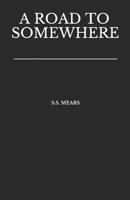 A Road To Somewhere B08HB2VNNG Book Cover