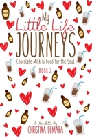 My Little Life Journeys: Chocolate Milk is Good for the Soul 1947442384 Book Cover
