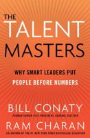 The Talent Masters: How Great Companies Deliver the Numbers by Putting People Before Numbers 0307460266 Book Cover
