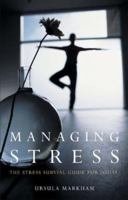 Managing Stress: The Stress Survival Guide for Today 1852306319 Book Cover