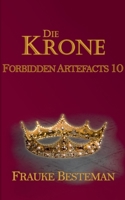 Die Krone: Forbidden Artefacts 10 3756203298 Book Cover