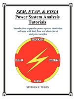 Skm, Etap, & Edsa Power System Analysis Tutorials 0981975305 Book Cover