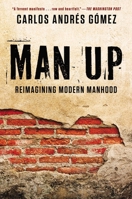 Man Up: Cracking the Code of Modern Manhood 1592408079 Book Cover