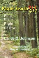 Pastor Search 411: Find the Right Pastor 1449507786 Book Cover
