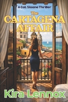 The Cartagena Affair: A Cat Sloane Thriller 1964981131 Book Cover