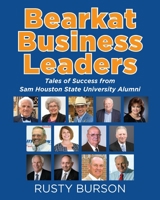 Bearkat Business Leaders: Tales of Success from Sam Houston State University Alumni 1977248683 Book Cover