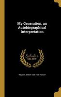 My Generation; an Autobiographical Interpretation 1021590738 Book Cover