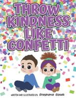 Throw Kindness Like Confetti B0C1HZYD3N Book Cover
