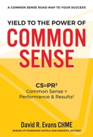 Yield to the Power of Common Sense: CS = Pr, Common Sense = Performance & Results2 189042739X Book Cover