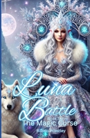 Luna Battle: The Magic Curse B0F3D5X4W5 Book Cover