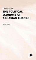 The Political Economy of Agrarian Change: An Essay on the Green Revolution 0333245776 Book Cover