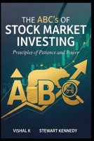 The ABCs of Stock Market Investing: Principles of Patience and Power B0FCY2HPR8 Book Cover