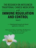 The Research on Anticancer Traditional Chinese Medication with Immune Regulation and Control: --Experimental Research and Clinical Application Verification 1728300371 Book Cover