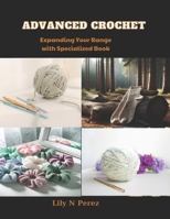 Advanced Crochet: Expanding Your Range with Specialized Book B0CSDV47VZ Book Cover