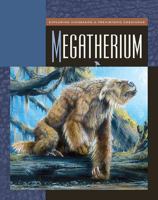 Megatherium (Exploring Dinosaurs & Prehistoric Creatures) 1592964109 Book Cover