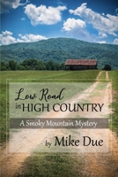 Low Road in High Country: A Smoky Mountain Mystery 1797809369 Book Cover