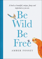Be Wild Be Free 0063061104 Book Cover