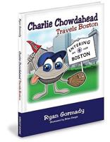 Charlie Chowdahead Travels Boston 1936319179 Book Cover