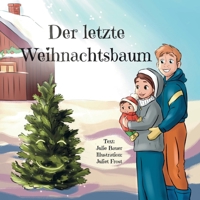 Der letzte Weihnachtsbaum: Ein berührendes Bilderbuch über eine junge Familie, die in letzter Minute einen Weihnachtsbaum besorgen will — nach einer wahren Geschichte (German Edition) B0DTZV28GC Book Cover