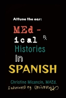 Attune the ear: Medical Histories in Spanish 1329193776 Book Cover