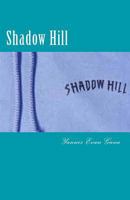 Shadow Hill: A mother lode of secrets... find out what they are! 1546798528 Book Cover