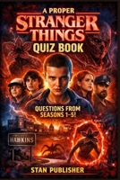 A proper Stranger Things quiz book with questions from seasons 1-5 B0GG7JX1XZ Book Cover
