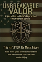 Unbreakable Valor: A Special Forces Medic’s Fight to Heal What War Left Behind 1967866082 Book Cover