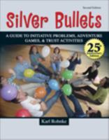 Silver bullets: A guide to initiative problems, adventure games, stunts, and trust activities 0757565328 Book Cover